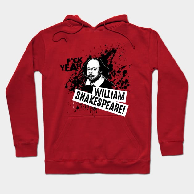 F*ck Yeah William Shakespeare! Hoodie by andrew_kelly_uk@yahoo.co.uk